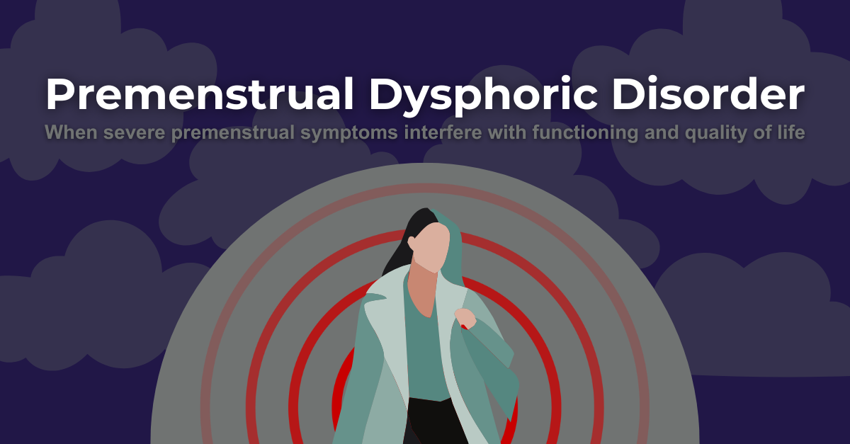 PMDD or Premenstrual Dysphoric Disorder affects 10% of us