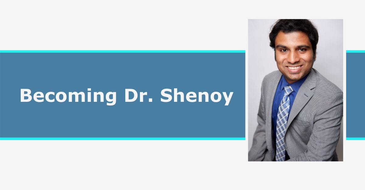 Becoming Dr. Shenoy