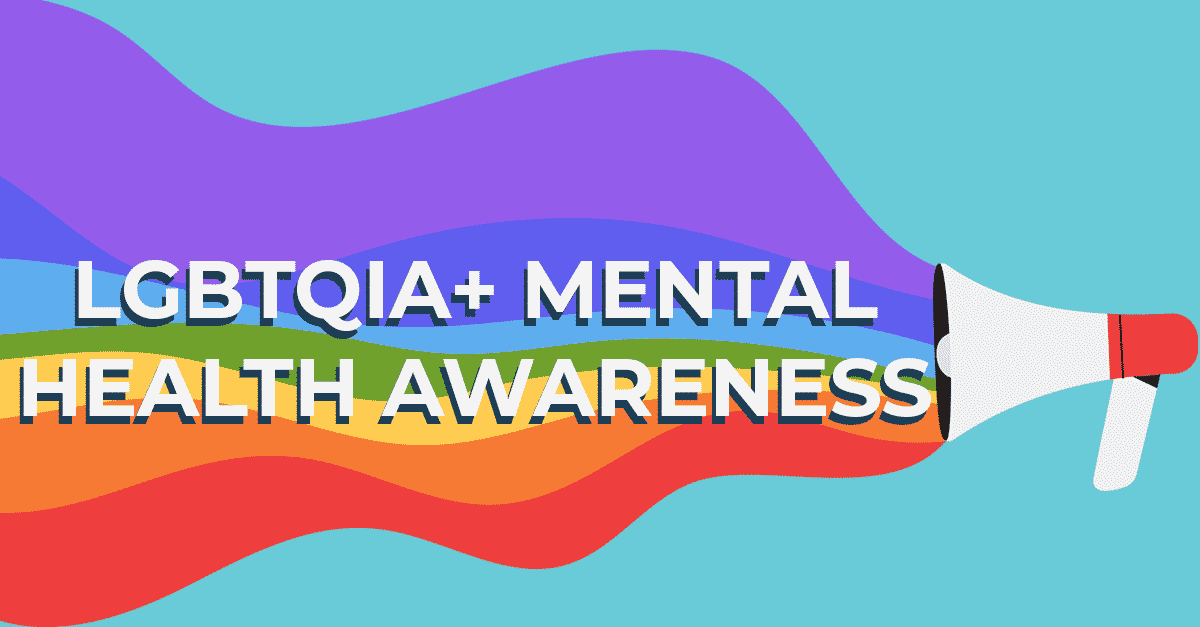LGBTQIA+ Mental Health Awareness