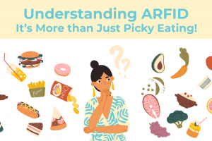 Understanding ARFID It's More Than Just Picky Eating