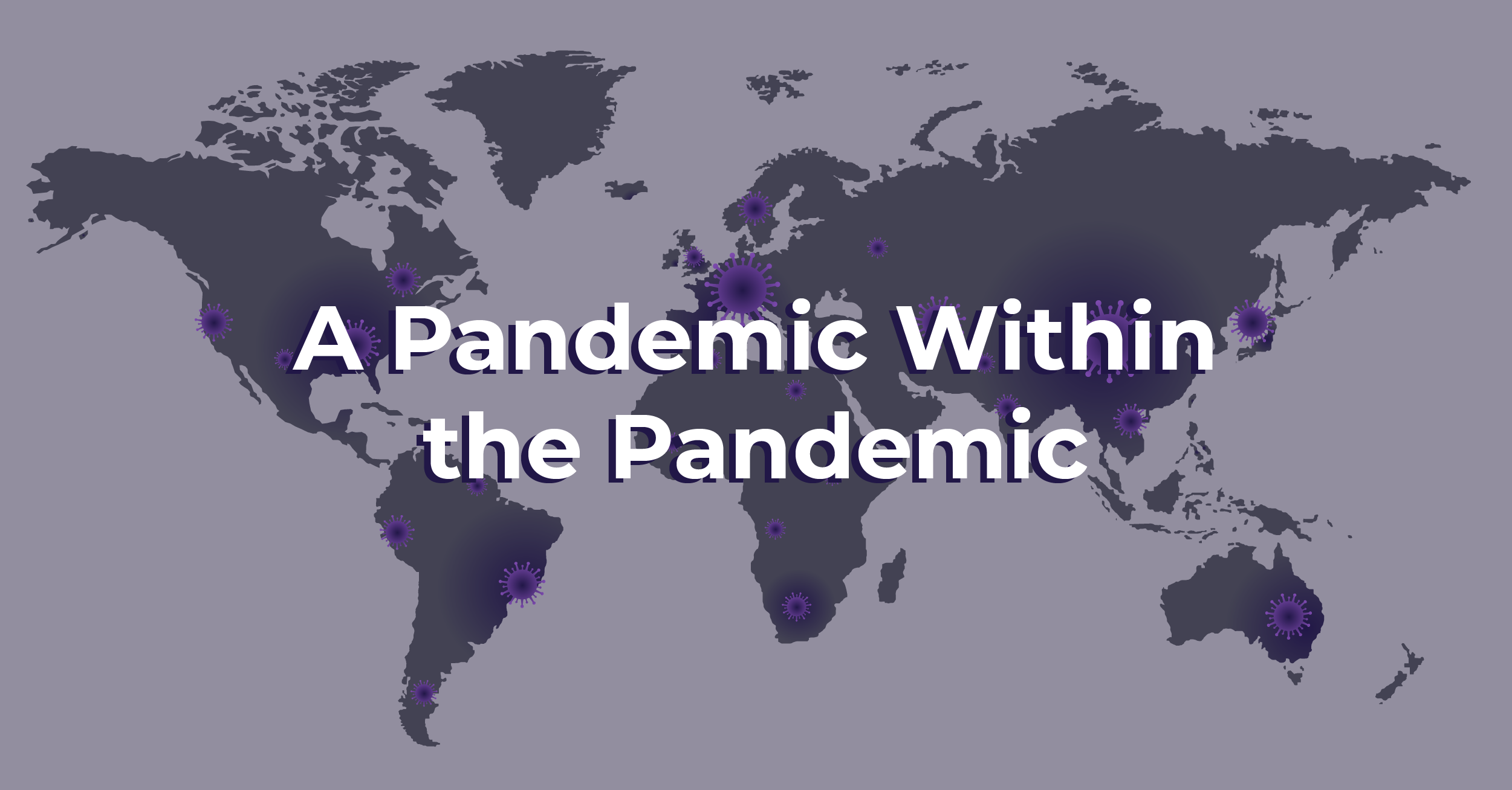 A Pandemic Within the Pandemic