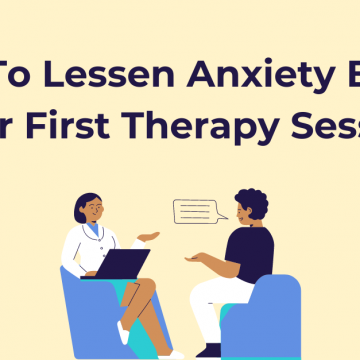 How To Lessen Anxiety Before Your First Therapy Session