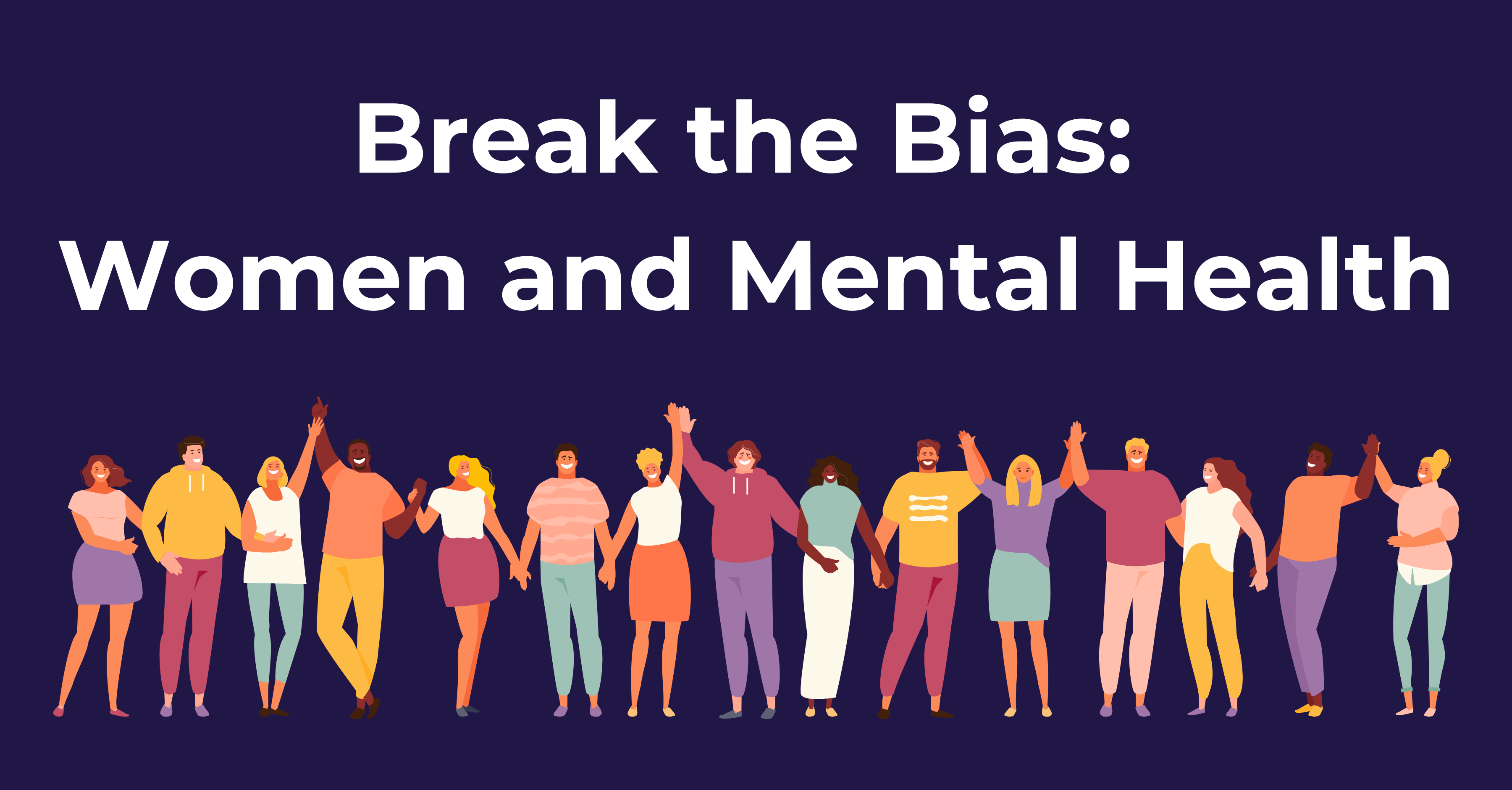 Break the Bias: Women and Mental Health
