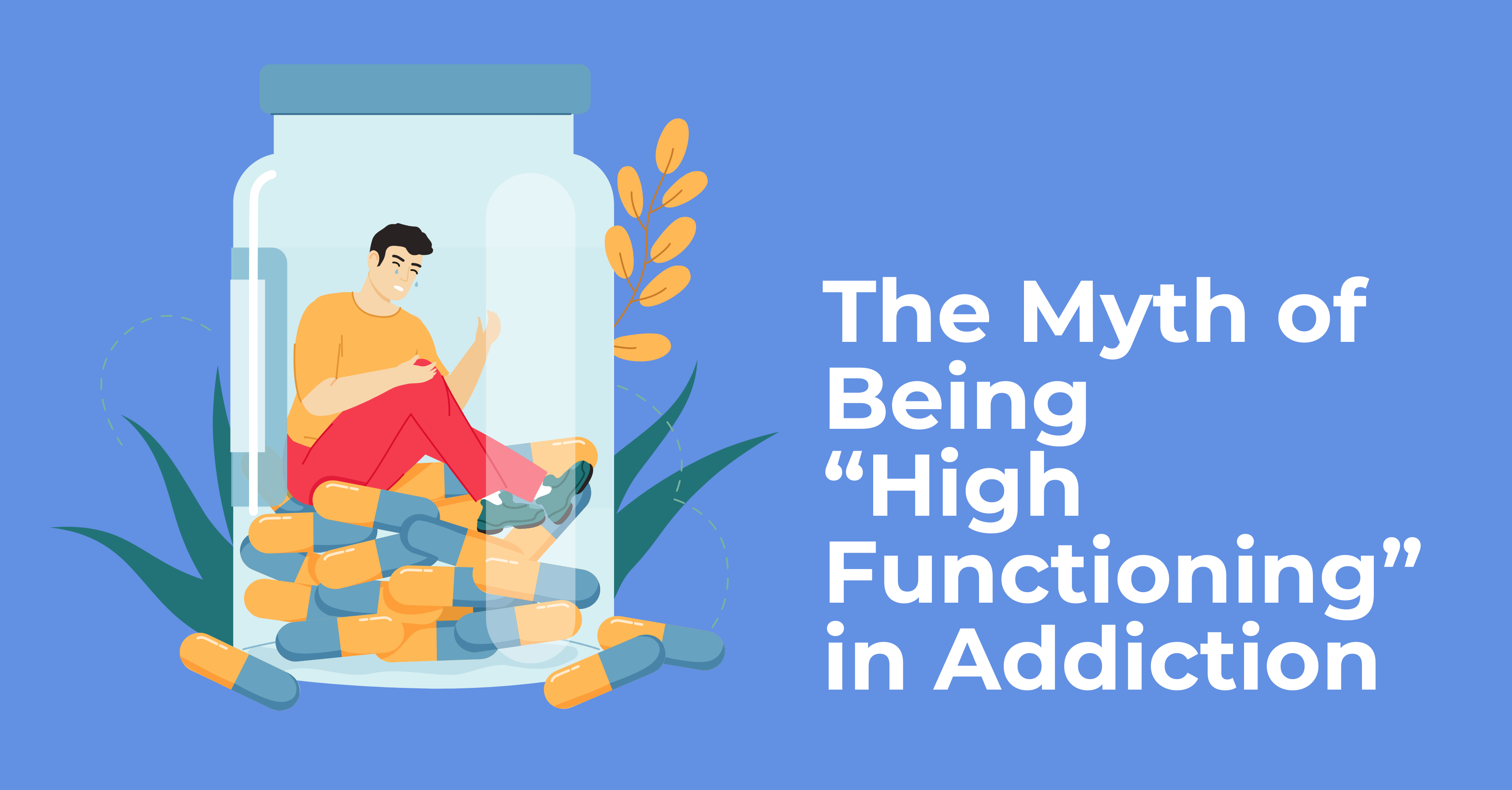 The Myth of Being “High Functioning” in Addiction