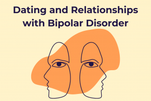 Dating and Relationships with Bipolar Disorder