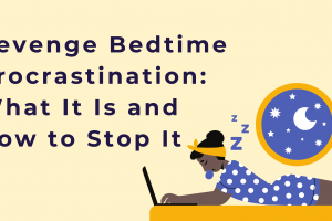 Revenge Bedtime Procrastination What It Is and How to Stop It