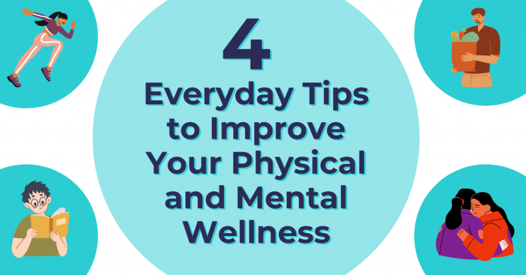 4 Everyday Tips to Improve Your Physical and Mental Wellness