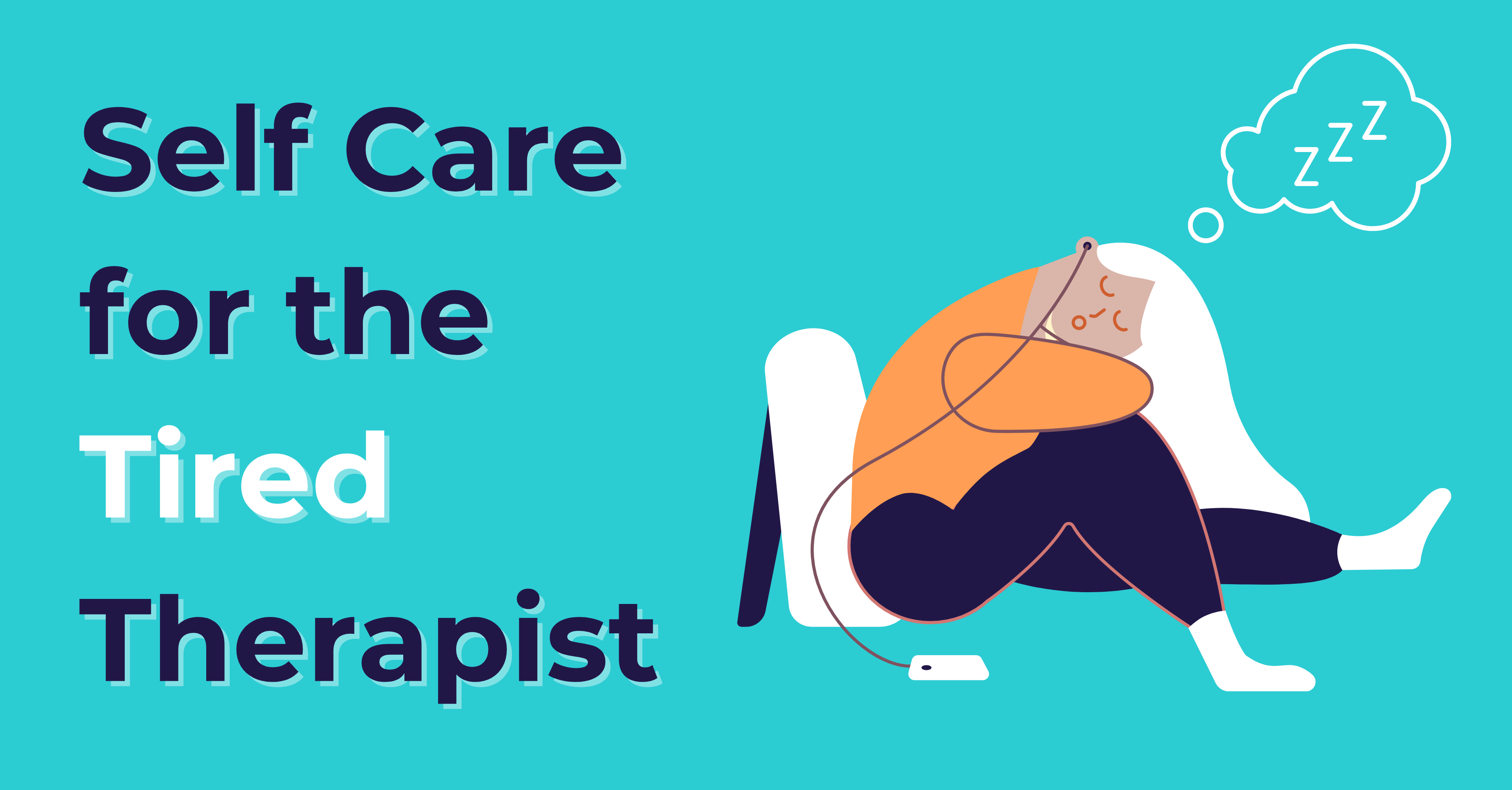Self-care for the Tired Therapist