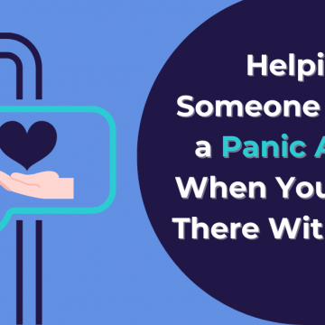 Helping Someone During a Panic Attack When You Aren’t There With Them