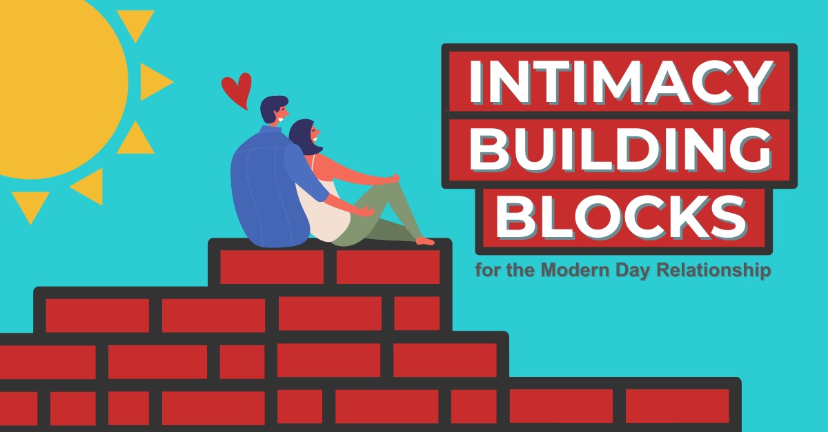 Intimacy Building Blocks for the Modern Day Relationship