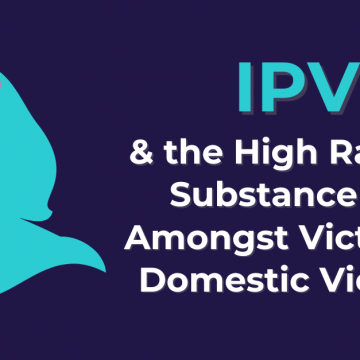 IPV & the High Rates of Substance Use Among Victims of Domestic Violence