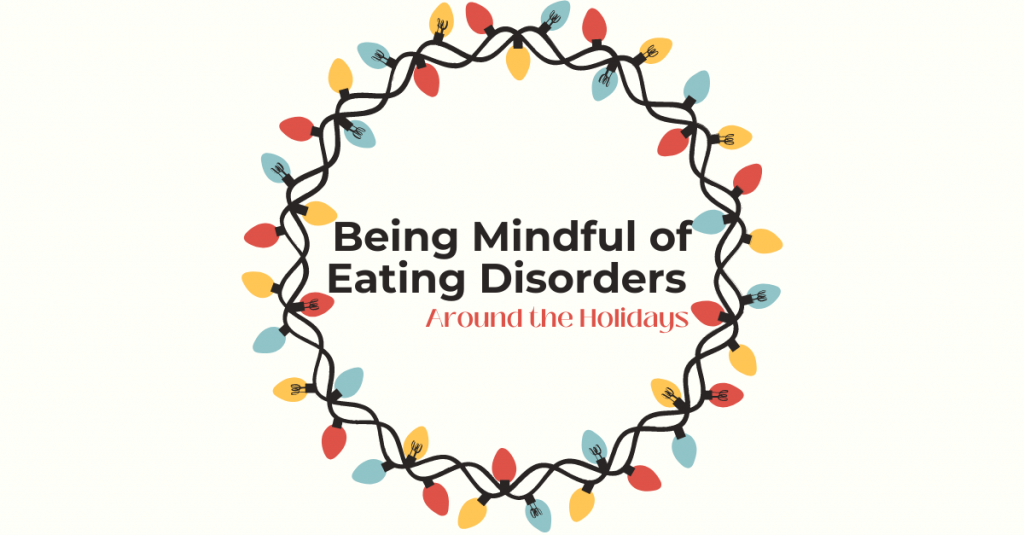 Being Mindful of Eating Disorders Around the Holidays