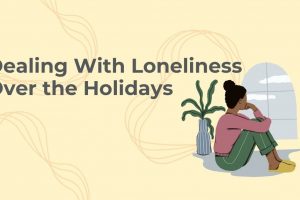 Dealing With Loneliness Over the Holidays
