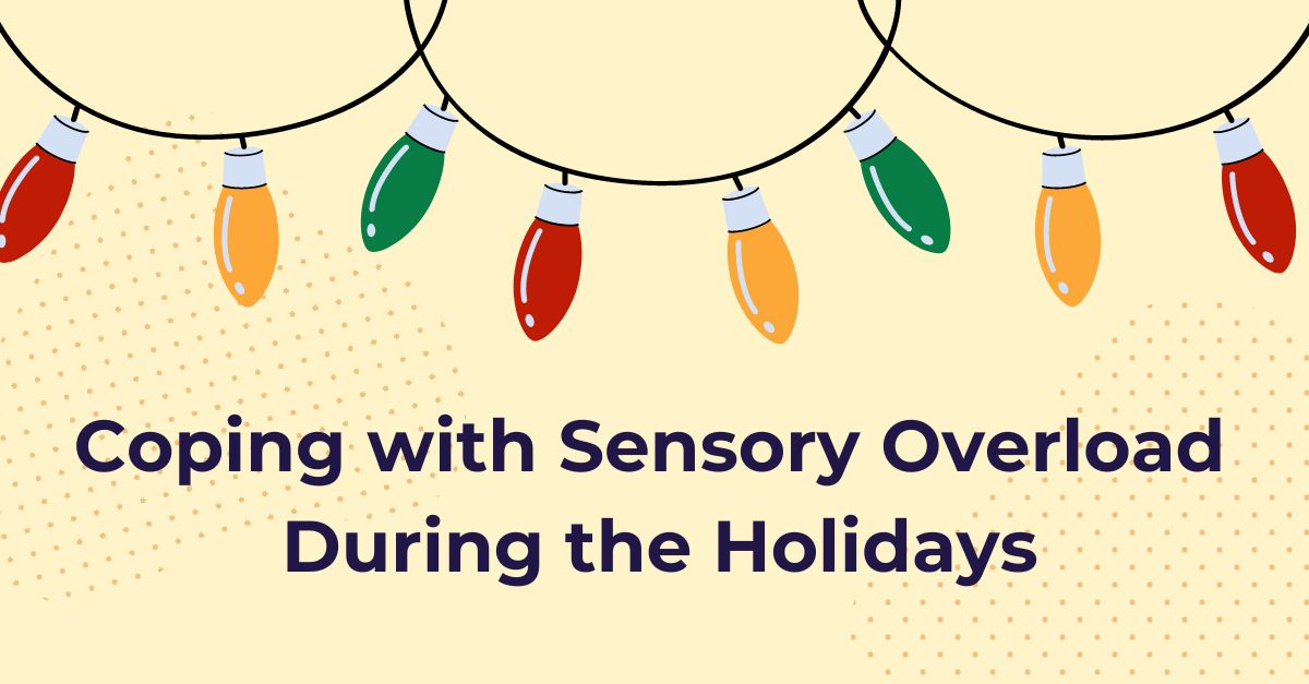 Coping with Sensory Overload During the Holidays