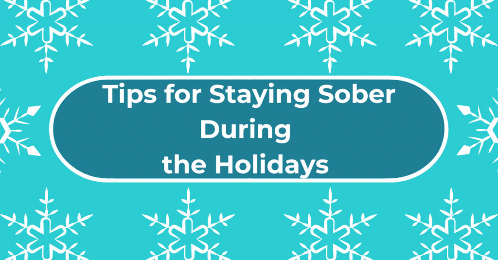 Tips for Staying Sober During the Holidays
