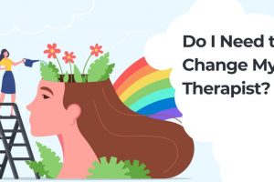 Do I need to change my therapist?