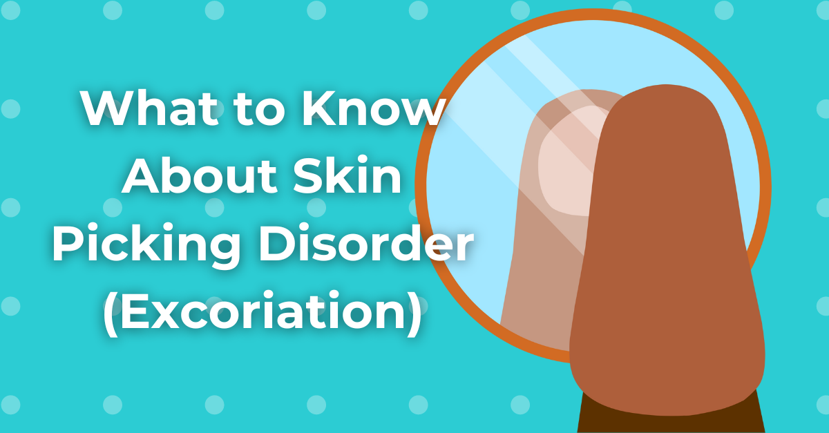 What to Know About Skin Picking Disorder (Excoriation)
