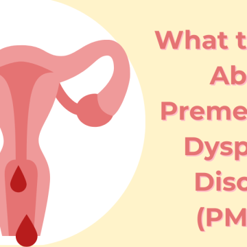 What to Know About Premenstrual Dysphoric Disorder (PMDD)