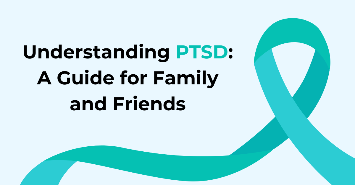 Understanding-PTSD-A-Guide-for-Family-and-Friends