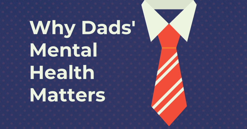 Why Dads' Mental Health Matters